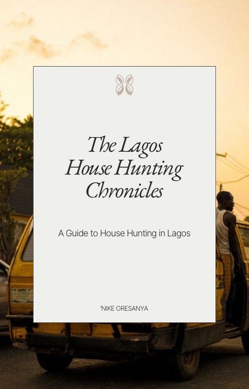 The Lagos House Hunting Chronicles - A Guide to House Hunting in Lagos