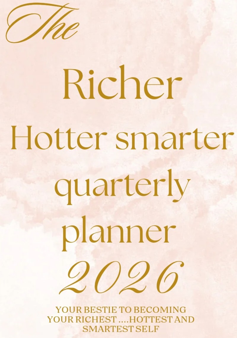Richer. Hotter. Smarter. The 2026 Q1 Quarterly Life Planner