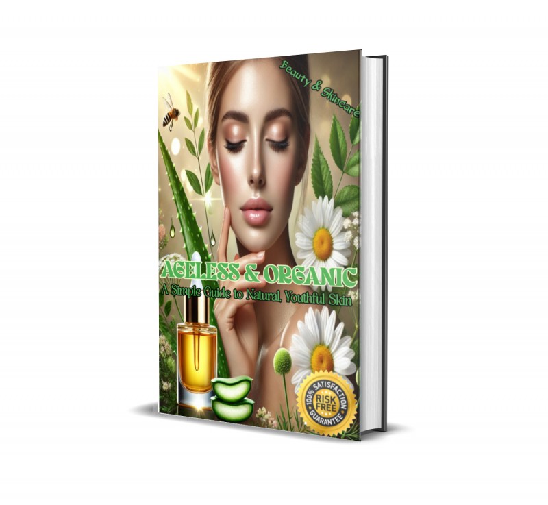AGELESS & ORGANIC : A Simple Guide to Natural, Youthful Skin