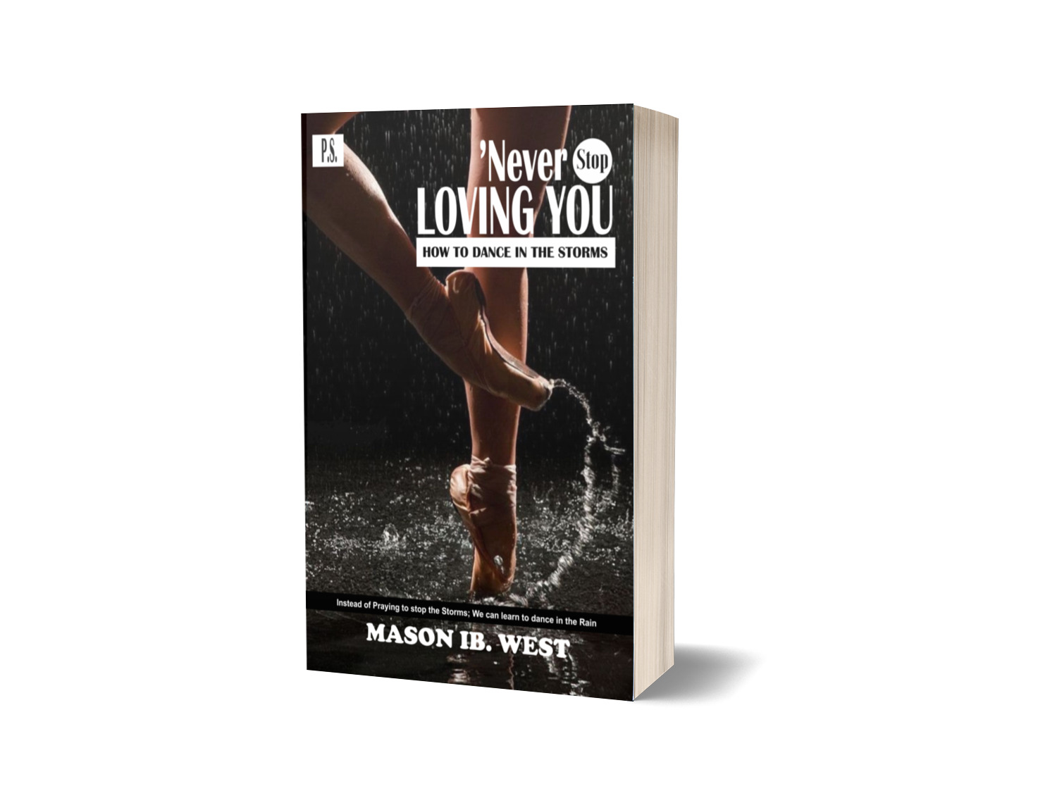PS. 'NEVER STOP LOVING YOU - How to Dance in the Storms