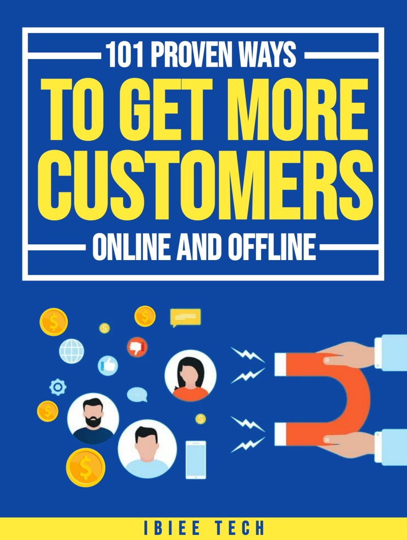101 Proven Ways to Get More Customers — Online and Offline (Even on a Tiny Budget)