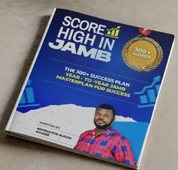 Score High in JAMB -The 300+ Success Plan(Year-to-Year Masterplan)