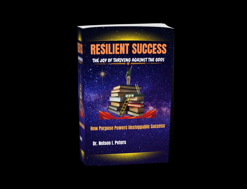 RESILIENT SUCCESS: THE JOY OF THRIVING AGAINST THE ODDS