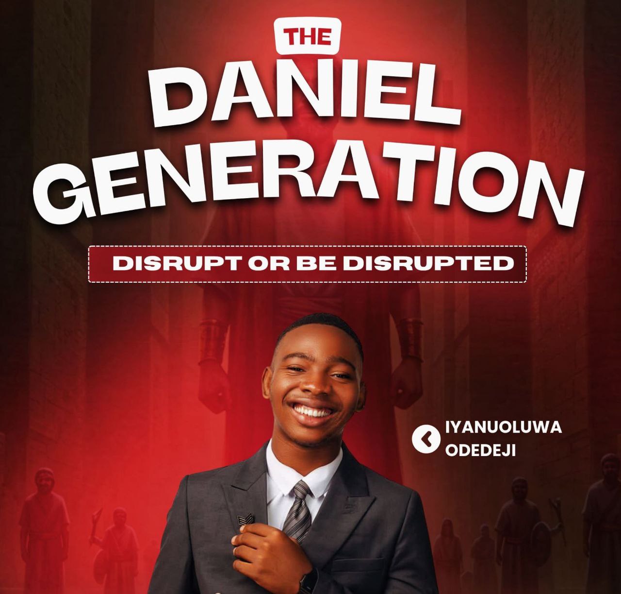 DANIEL GENERATION: DISRUPT OR BE DISRUPTED
