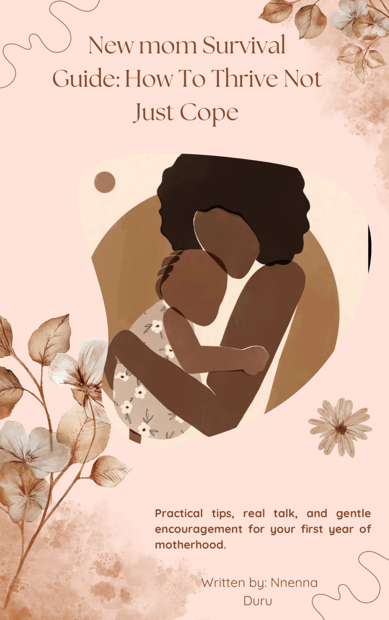 NEW MOM SURVIVAL GUIDE: HOW TO THRIVE NOT JUST COPE(eBook)