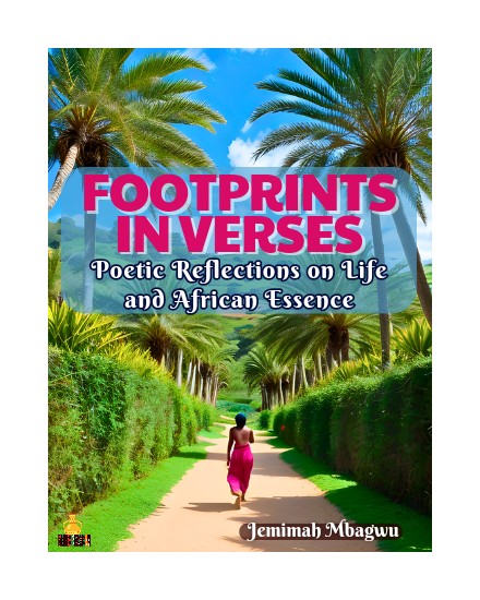 FOOTPRINTS IN VERSES: Poetic Reflections On Life and African Essence