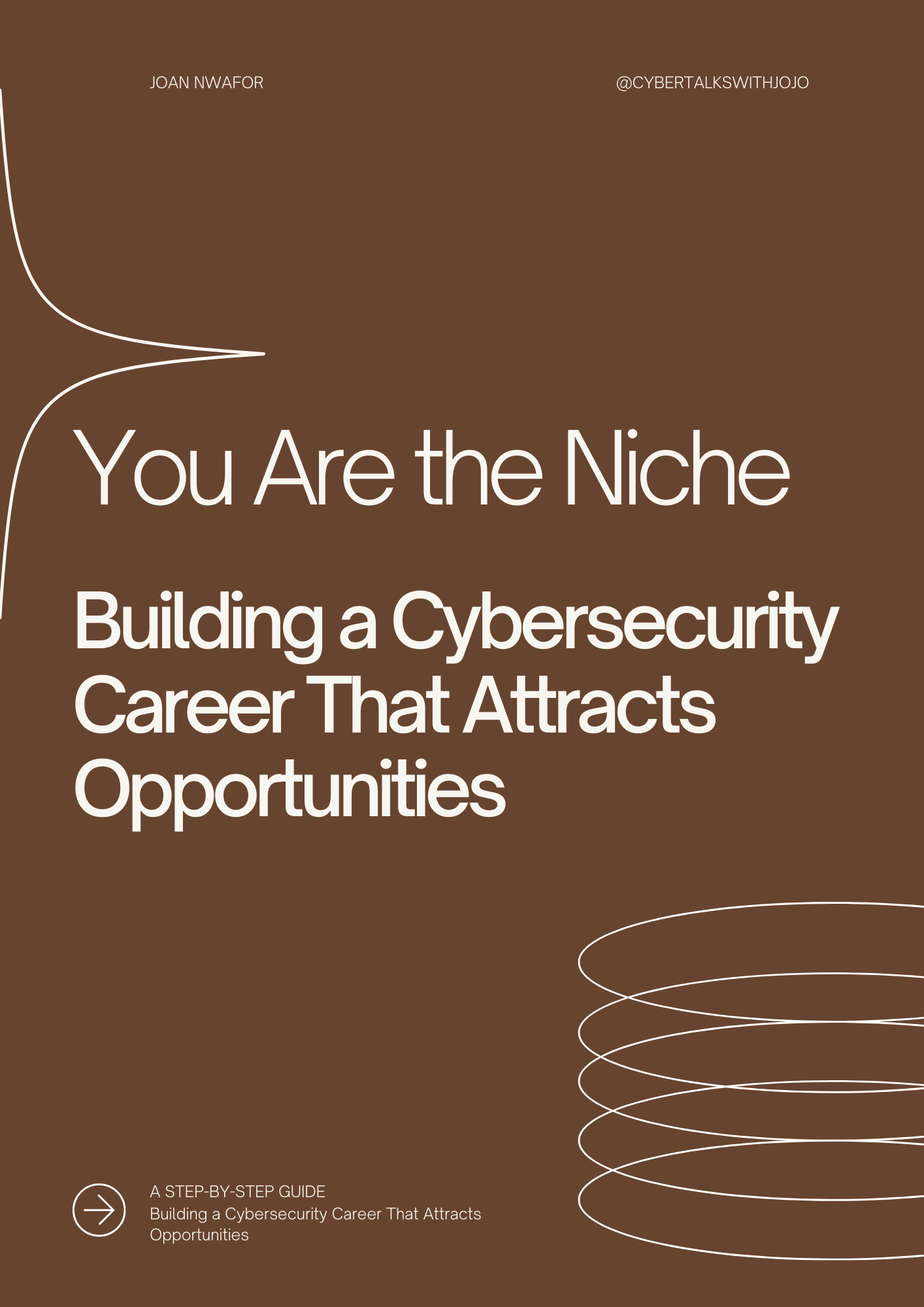 You Are the Niche: Building a Cybersecurity Career That Attracts Opportunities