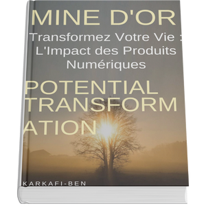 Transformez Votre Vie : L'Impact des Produits Numériques
