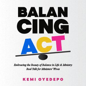 Balancing Act: Embracing the Beauty of Balance in Life & Ministry