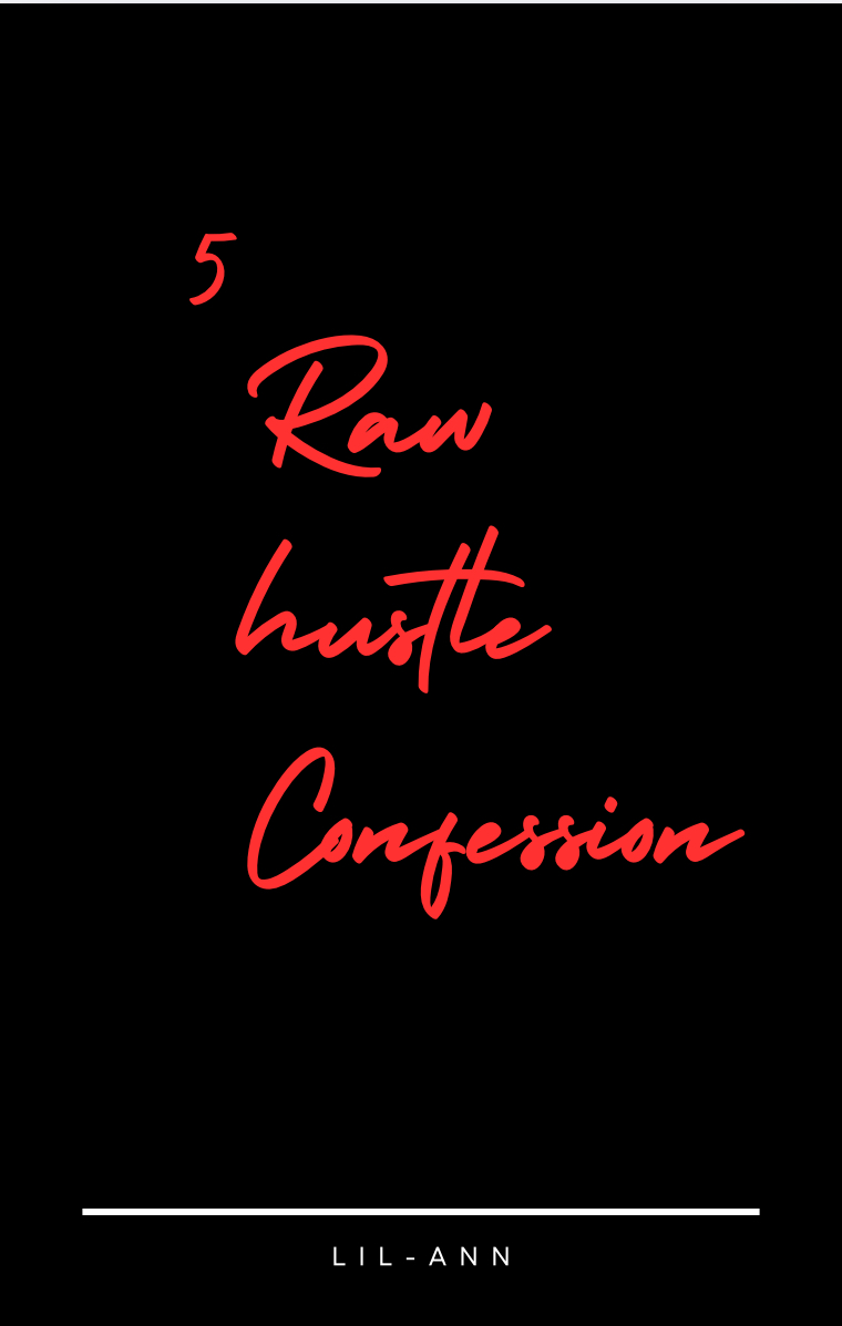 5 Raw Hustle Confession