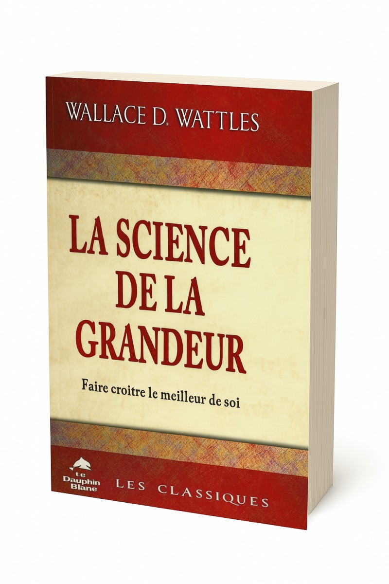 La Science de la Grandeur – Wallace D. Wattles