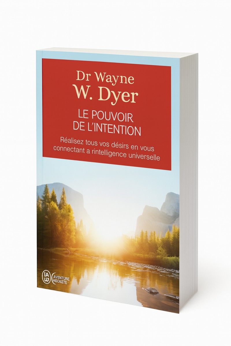 Le Pouvoir de l'Intention – Dr Wayne W. Dyer