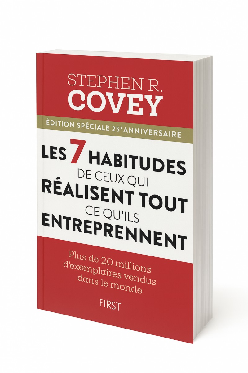 Les 7 habitudes de ceux qui réalisent tout ce qu'ils entreprennent – Stephen R. Covey