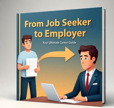 FROM JOB SEEKER TO EMPLOYER