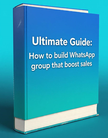 Ultimate Guide: How To Build Whatsapp Group That Boost Sales