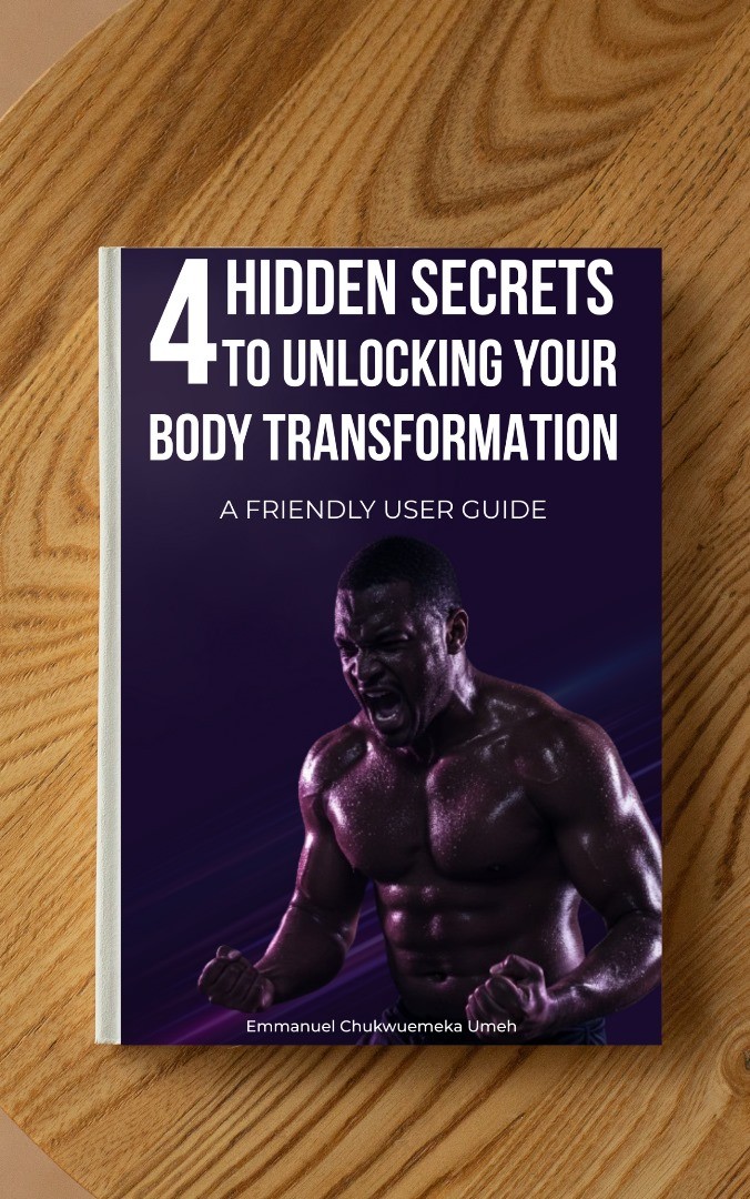 Buy 4 Hidden Secrets To Unlocking Your Body Transformation by Emmanuel