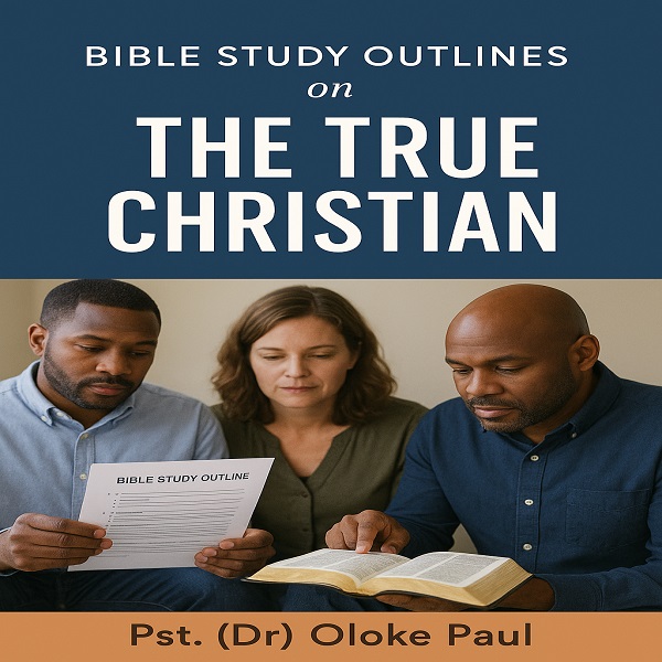 BIBLE STUDY OUTLINES ON THE TRUE CHRISTIAN