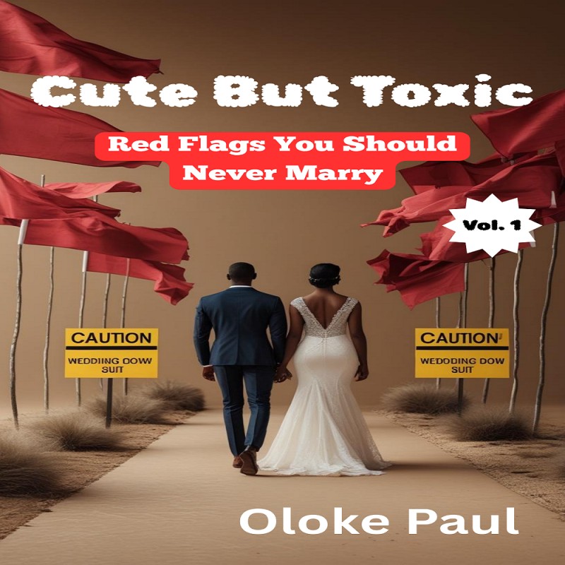 CUTE BUT TOXIC - Vol. 1: The Red Flags You Should Never Marry