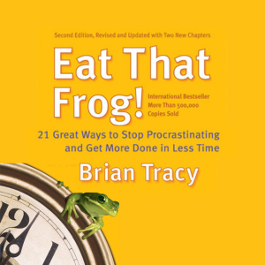 Eat That Frog!: 21 Great Ways to Stop Procrastinating and Get More Done in Less Time