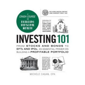 Investing 101: From Stocks and Bonds to ETFs and IPOs, an Essential Primer on Building a Profitable Portfolio
