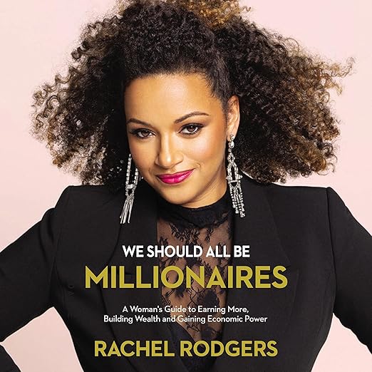 We Should All Be Millionaires: A Woman's Guide to Earning More, Building Wealth, and Gaining Economic Power Download