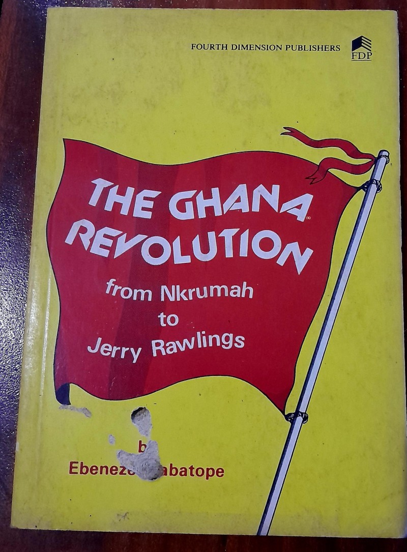 The Ghana Revolution from Nkrumah to Jerry Rawlings