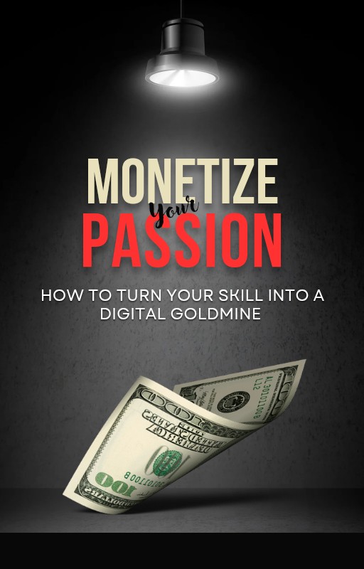 MONETIZE YOUR PASSION