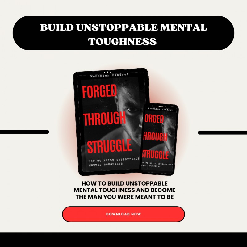 Forged through struggle, build unstoppable mental toughness