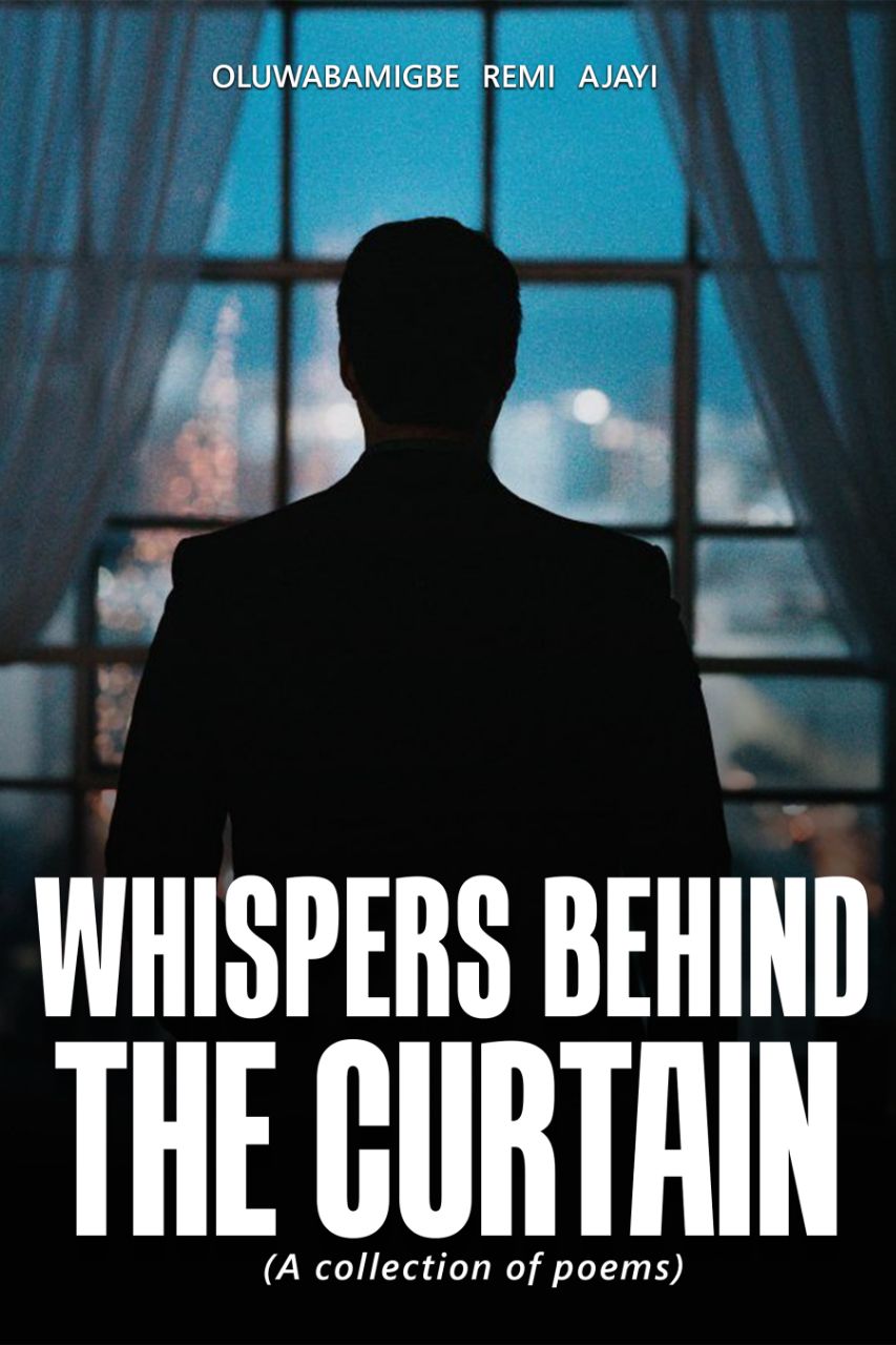 WHISPERS BEHIND THE CURTAIN (A Collection of Poems)