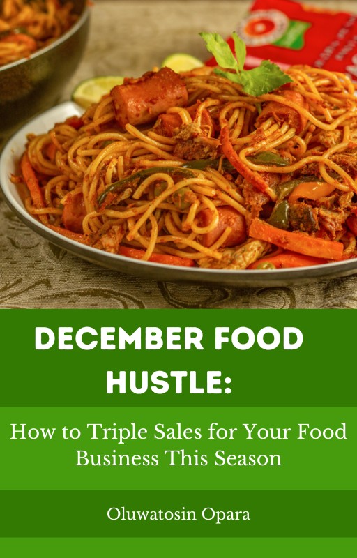 December Food Hustle How to Triple Sales for Your Nigerian Food Business This Season A practical, no-nonsense playbook for food vendors who want to sell out during Detty December; without stress, guesswork, or expensive ads.