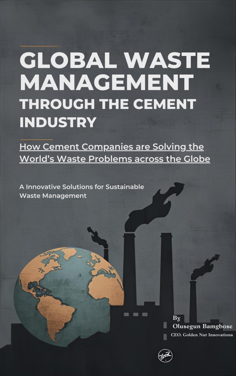 Global Waste Management Through the Cement Industry: How Cement Companies Are Solving the World's Waste Problems
