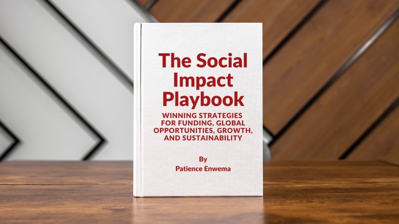 The Social Impact Playbook: Winning Strategies for Funding, Global Opportunities, Growth, and Sustainability.
