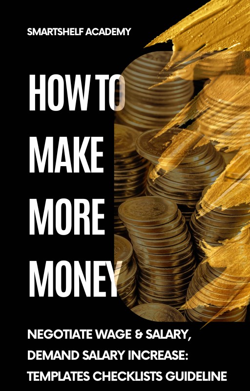 How To Make More Money - Negotiate Wage & Salary, Demand Salary Increase