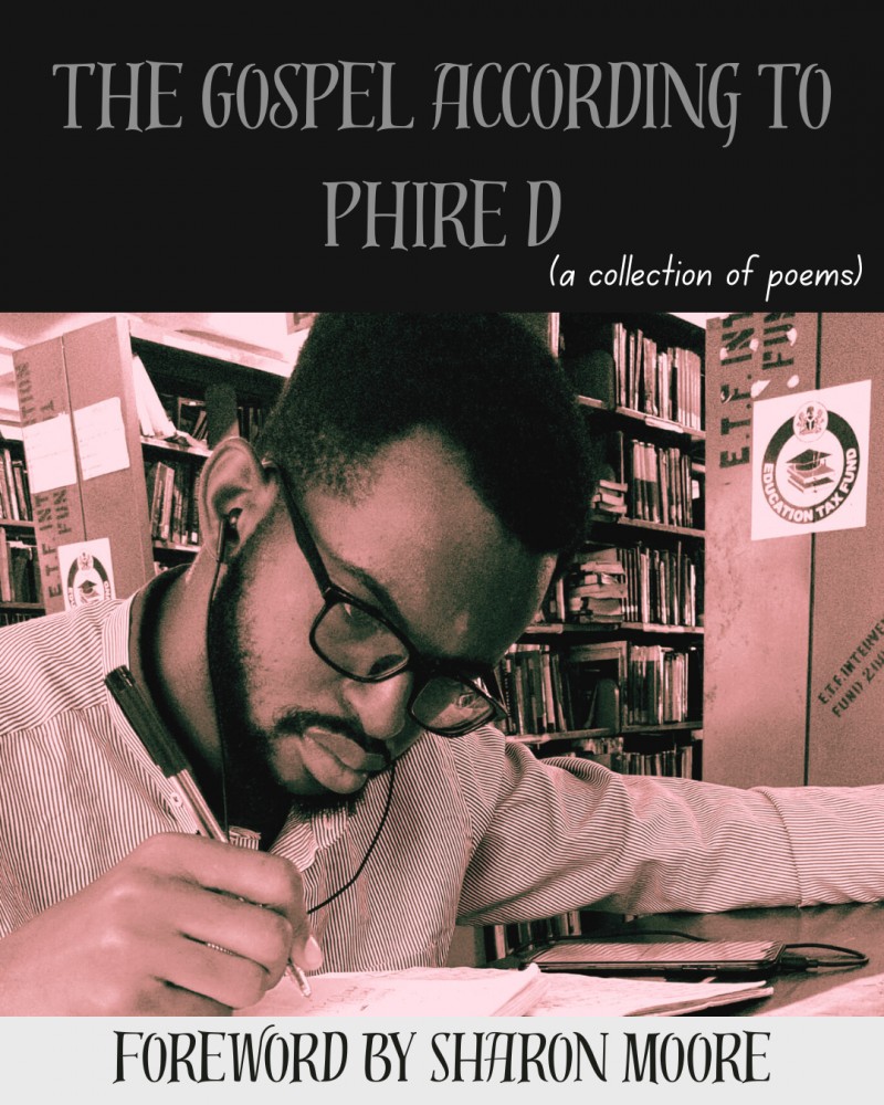 The Gospel According To Phire D (A Collection Of Poems)