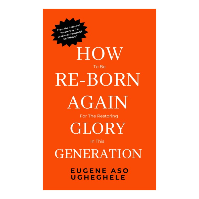 HOW TO BE RE-BORN AGAIN FOR THE RESTORING GLORY IN THIS GENERATION