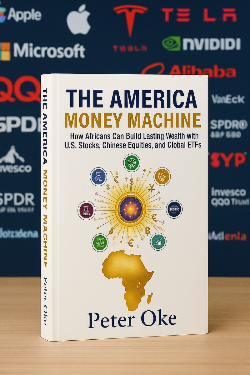 The American Money Machine: How Africans Can Build Lasting Wealth with U.S. Stocks, Chinese Equities, and Global ETFs