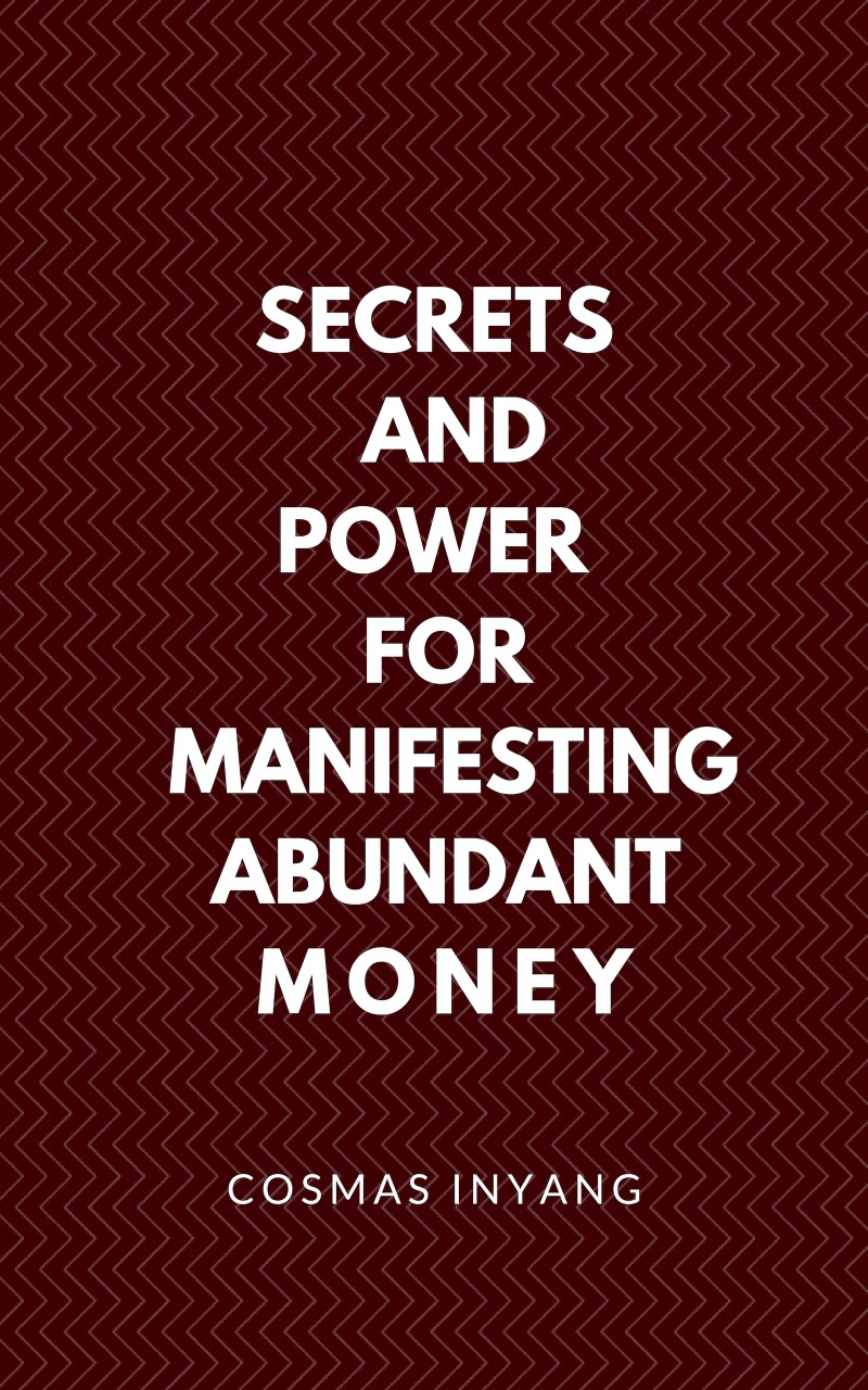 SECRETS AND POWER FOR MANIFESTING ABUNDANT MONEY