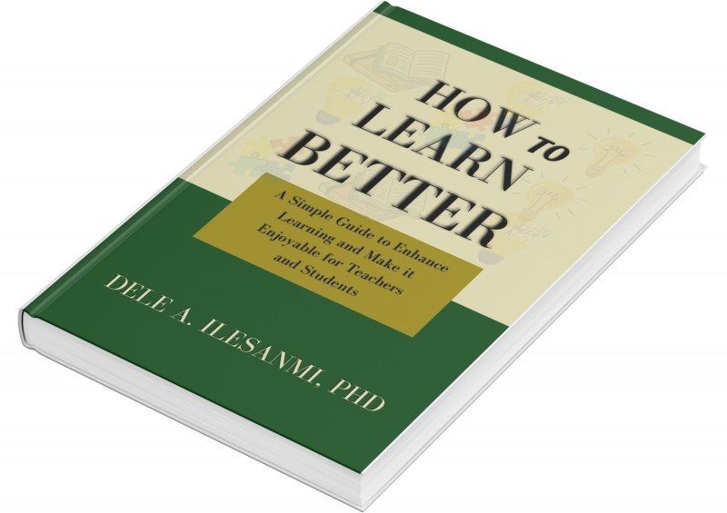 HOW TO LEARN BETTER: A Simple Guide to Enhance Learning and Make it Enjoyable for Teachers and Students