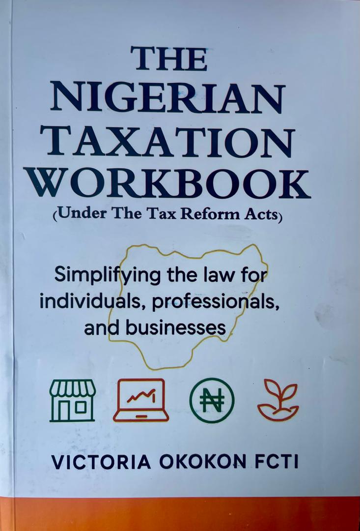THE NIGERIAN TAXATION WORKBOOK (Under The Tax Reform Acts)