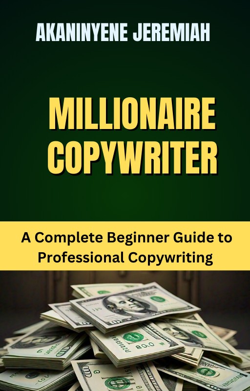 MILLIONAIRE COPYWRITER: (A Complete Beginner Guide to Professional Copywriting)