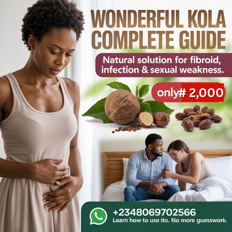 Complete Guide on How to Use Wonderful Kola – Natural Cure for Fibroid, BP, Infection, Sexual weakness & More (PDF)
