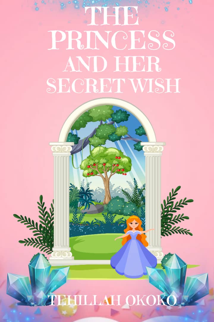 The Princess and Her Secret Wish by Tehillah Okoko