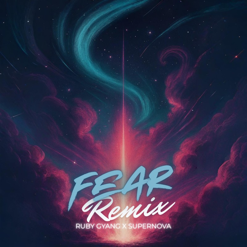 Fear Remix - Ruby Gyang & Supernova