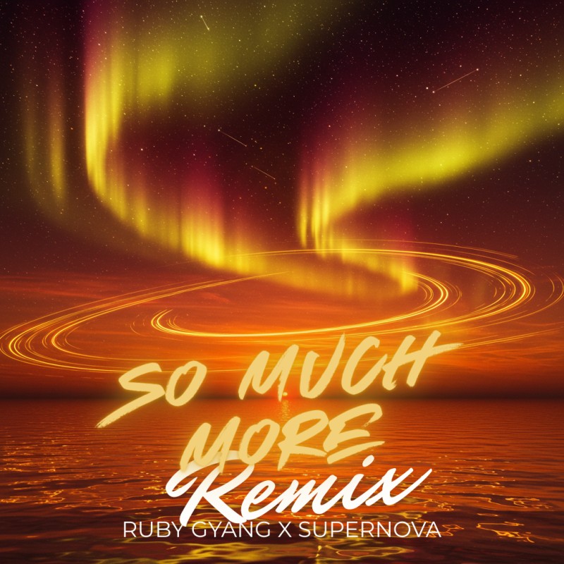 So Much More Remix - Ruby Gyang & Supernova