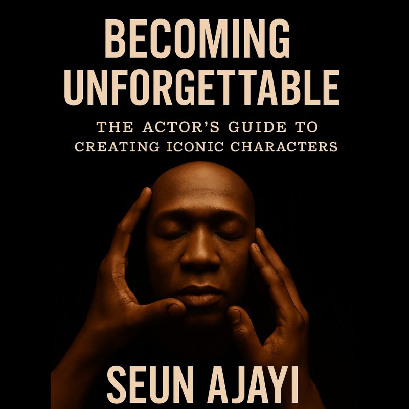Becoming Unforgettable - The Actor's Guide to Creating Iconic Characters