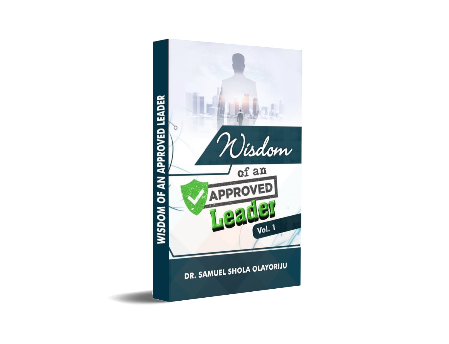 WISDOM OF AN APPROVED LEADER VOL 1