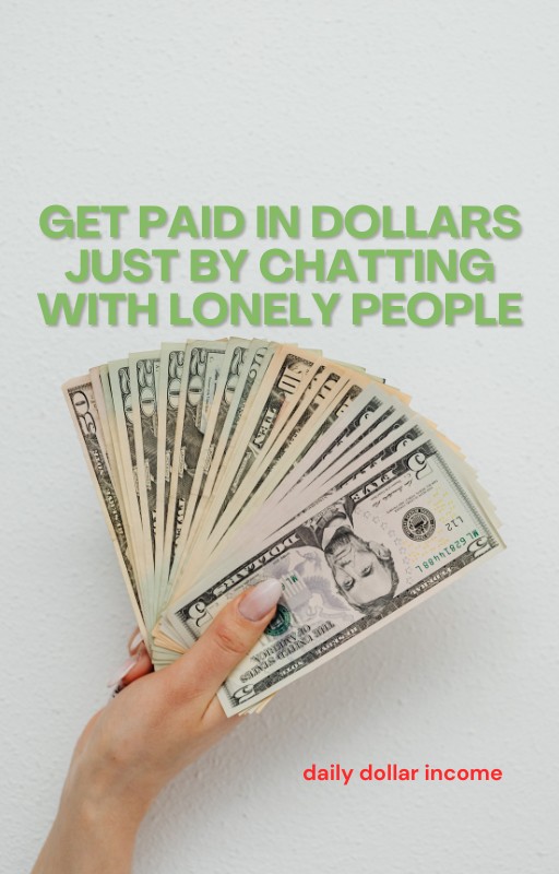 Get Paid in Dollars Just by Chatting With Lonely People