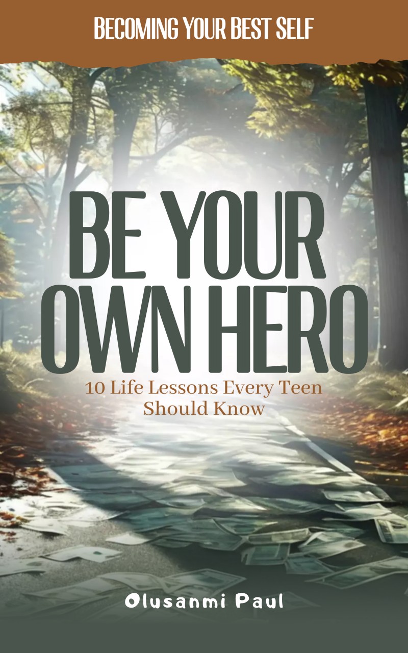 Be Your Own Hero - 10 Life Lessons Every Teen Should Know