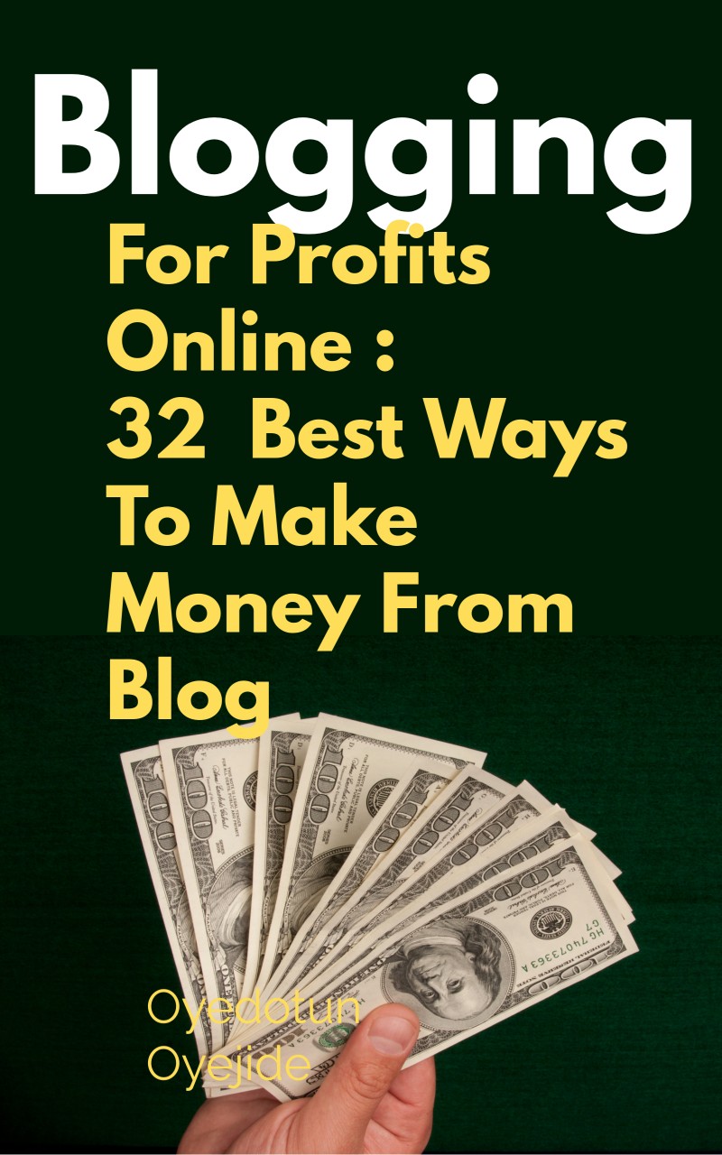 Blogging for Profit:32 Super Best Ways to Make Money from Blog