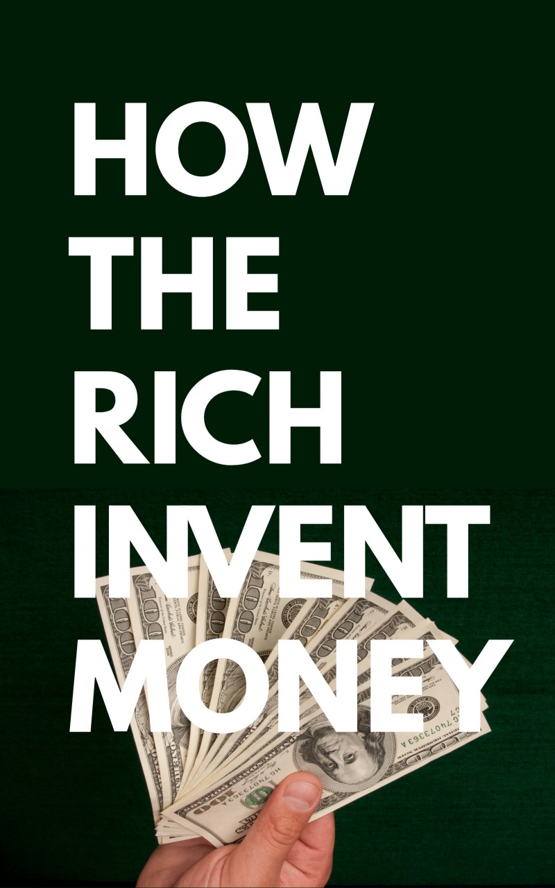 How The Rich Invent Money